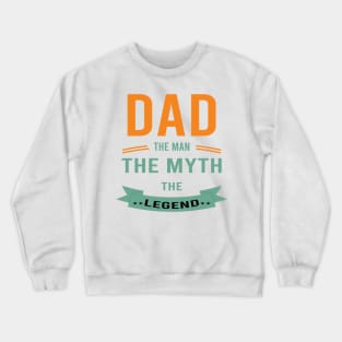 Dad The Man The Myth The Legend Crewneck Sweatshirt